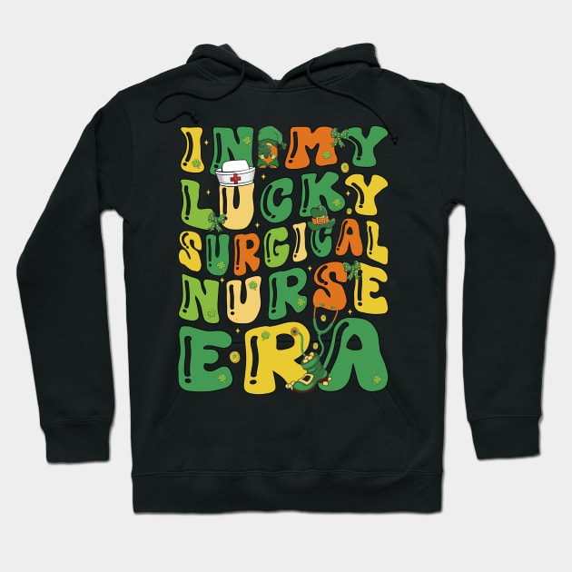 In My Lucky Surgical Nurse Era Saint Patrick Day Fun Groovy Hoodie by JUST PINK